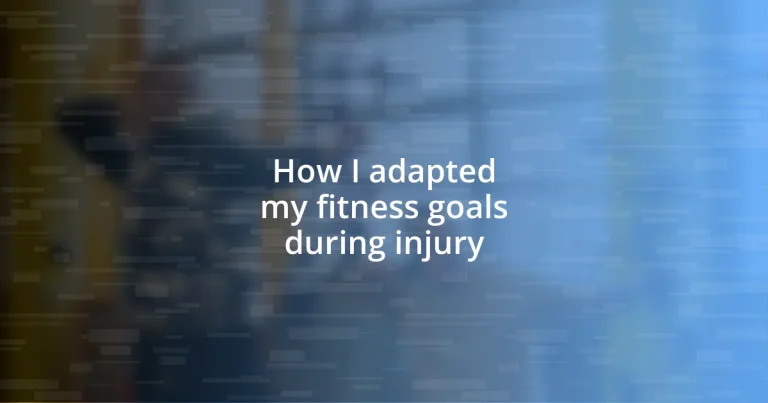 How I adapted my fitness goals during injury