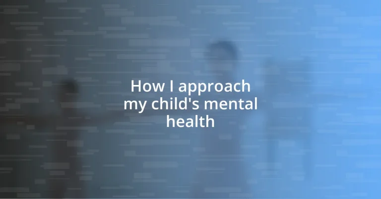 How I approach my child’s mental health