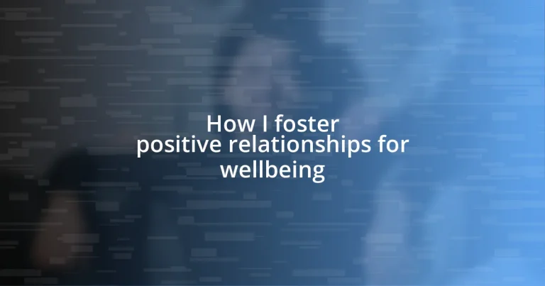 How I foster positive relationships for wellbeing