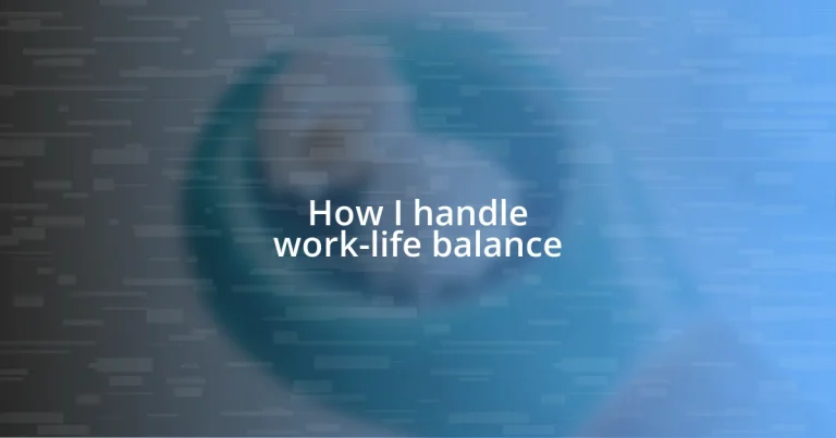 How I handle work-life balance