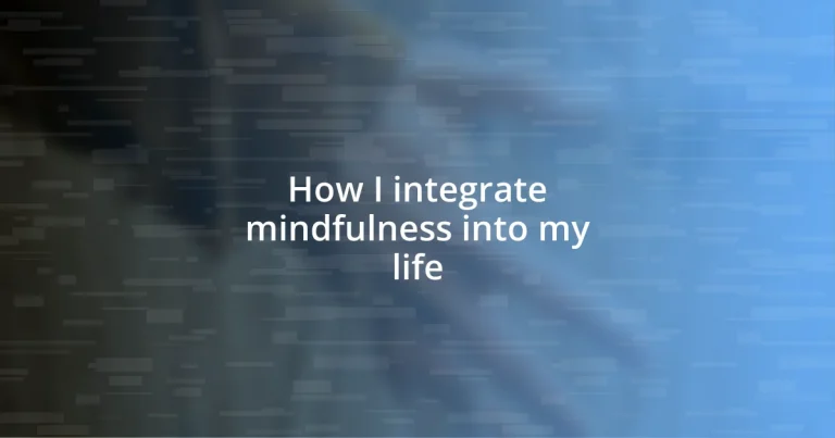 How I integrate mindfulness into my life