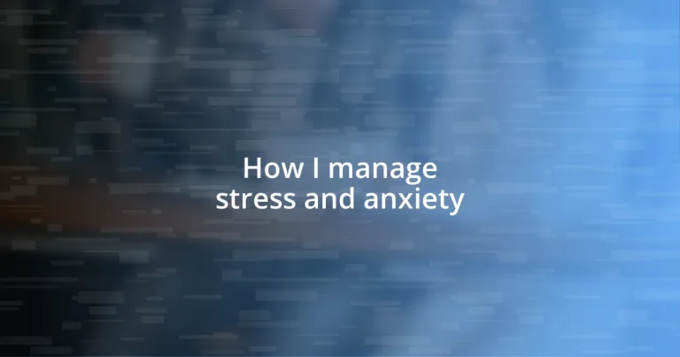 How I manage stress and anxiety