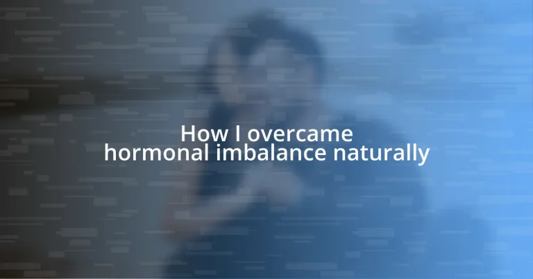 How I overcame hormonal imbalance naturally