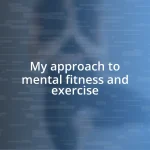 My approach to mental fitness and exercise