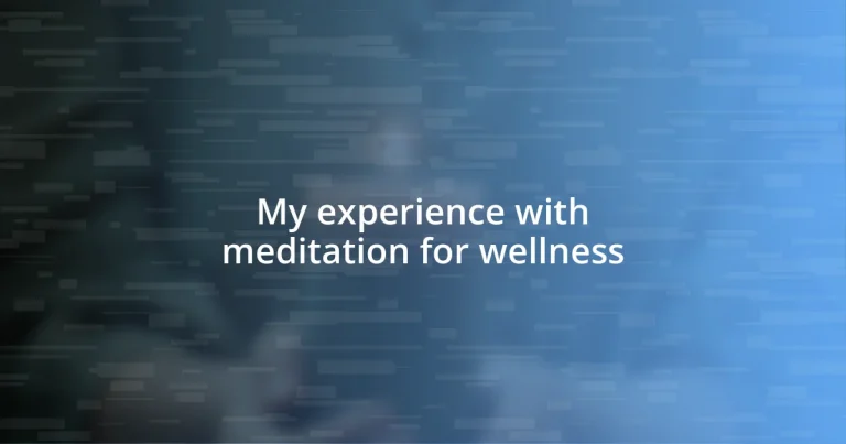 My experience with meditation for wellness