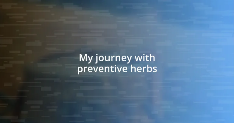 My journey with preventive herbs