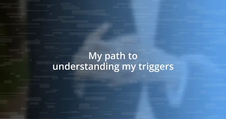 My path to understanding my triggers