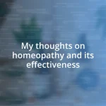 My thoughts on homeopathy and its effectiveness