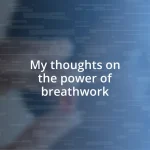 My thoughts on the power of breathwork