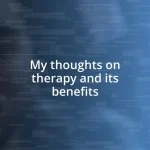 My thoughts on therapy and its benefits