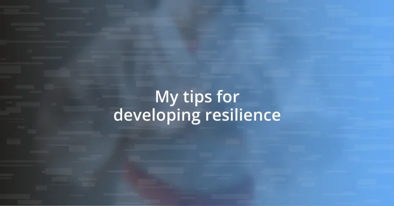 My tips for developing resilience