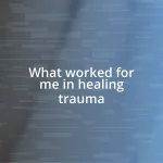 What worked for me in healing trauma