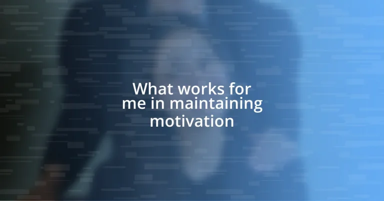 What works for me in maintaining motivation