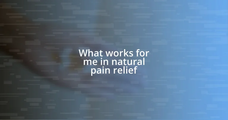 What works for me in natural pain relief