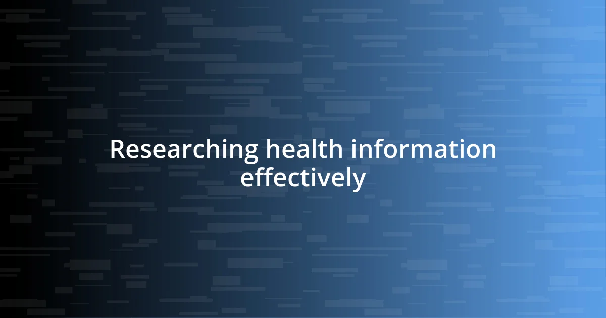 Researching health information effectively