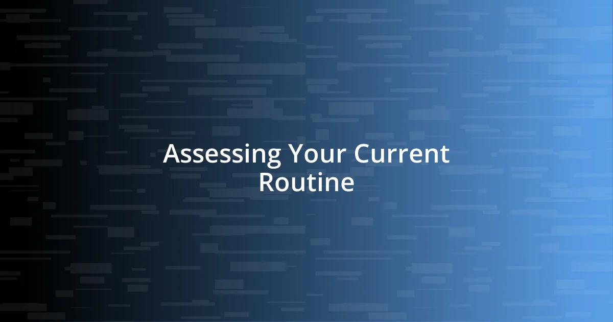 Assessing Your Current Routine