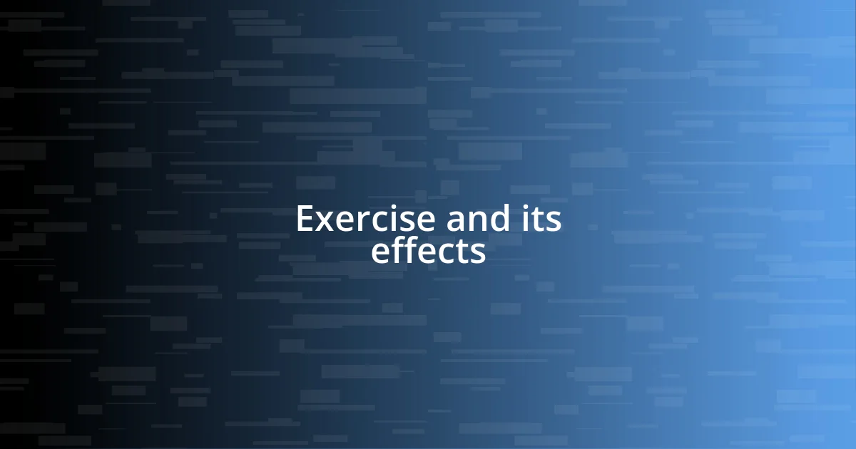 Exercise and its effects