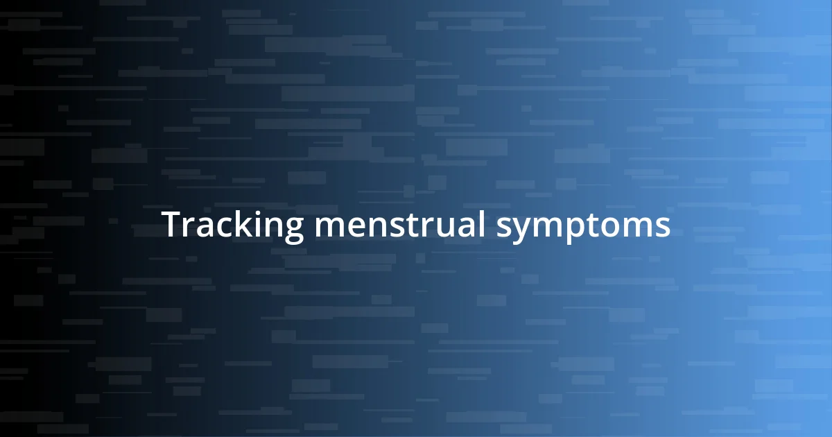 Tracking menstrual symptoms