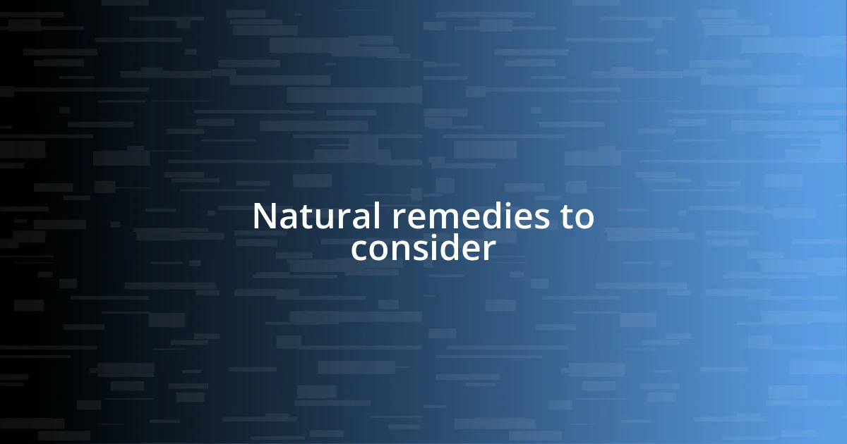 Natural remedies to consider