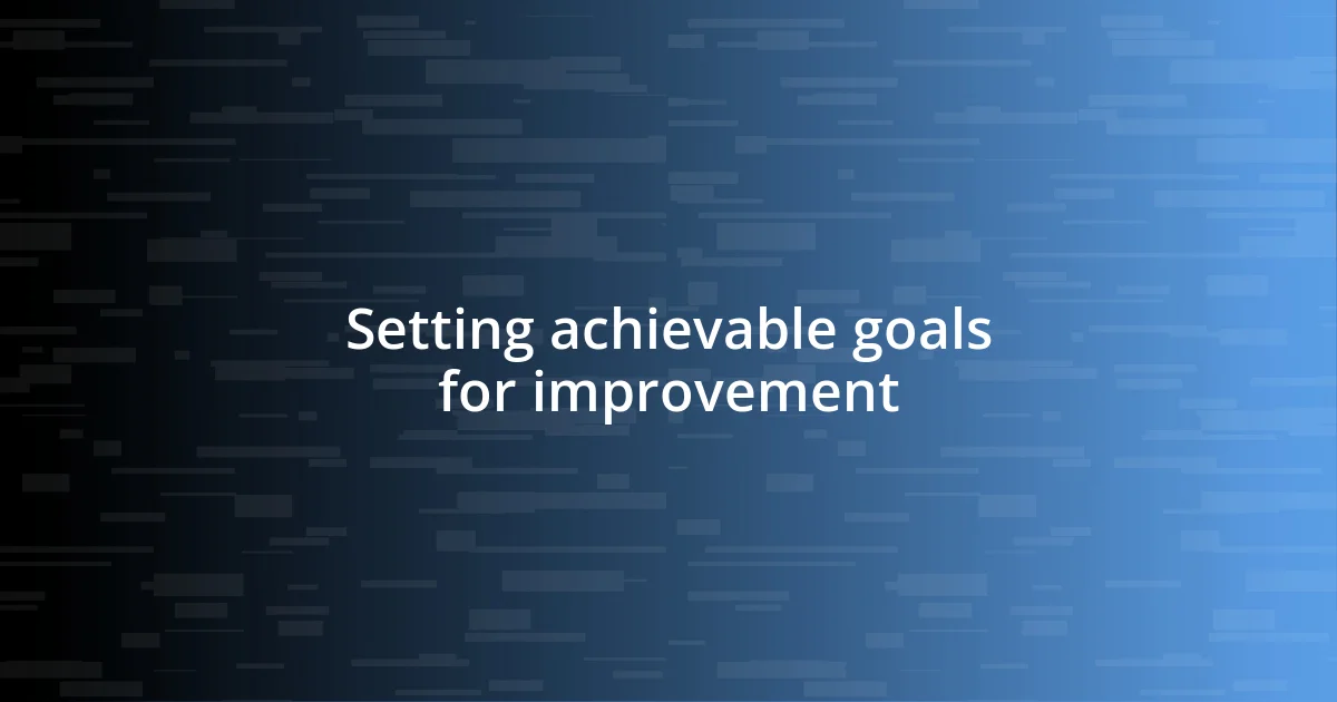 Setting achievable goals for improvement