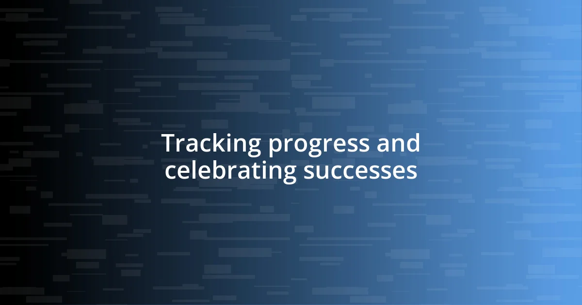 Tracking progress and celebrating successes