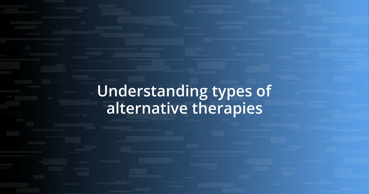 Understanding types of alternative therapies