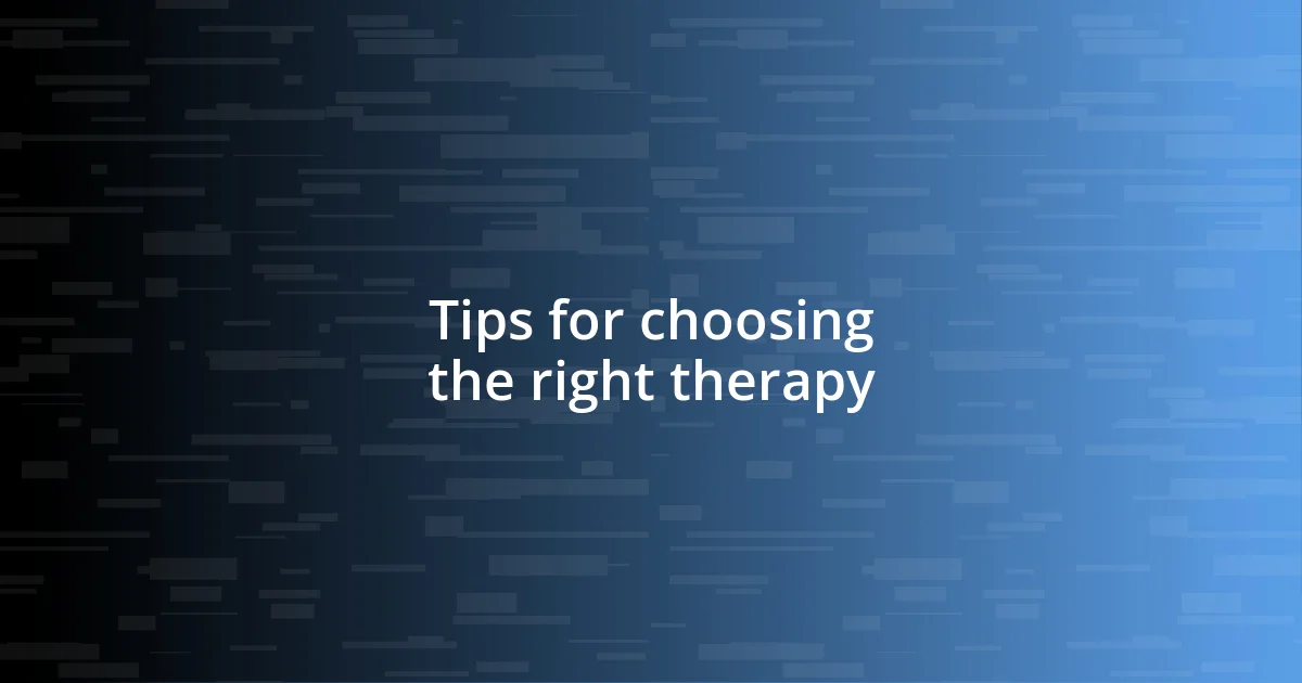 Tips for choosing the right therapy