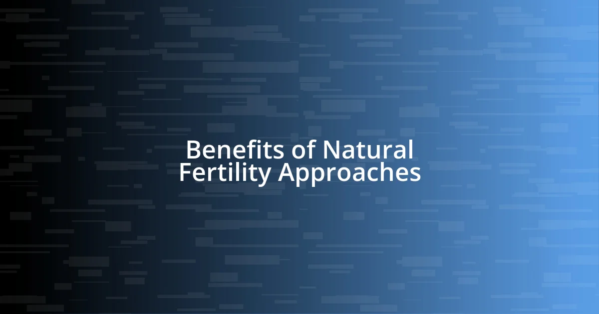 Benefits of Natural Fertility Approaches