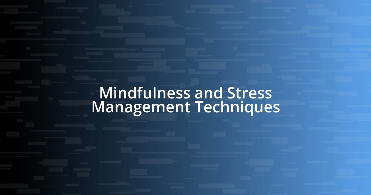 Mindfulness and Stress Management Techniques