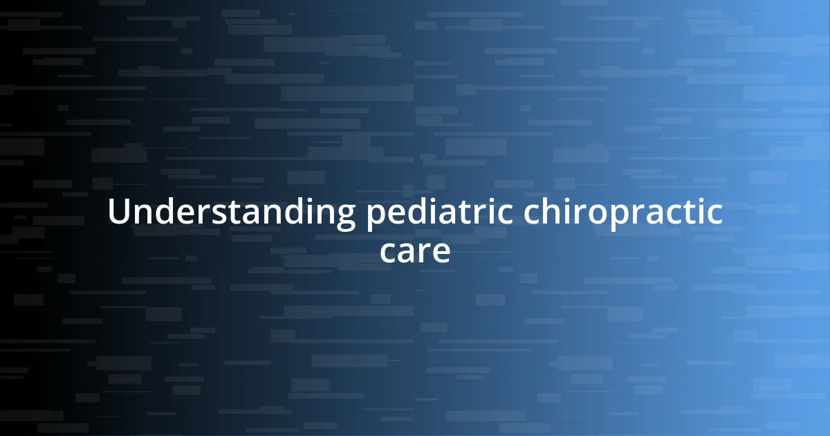 Understanding pediatric chiropractic care