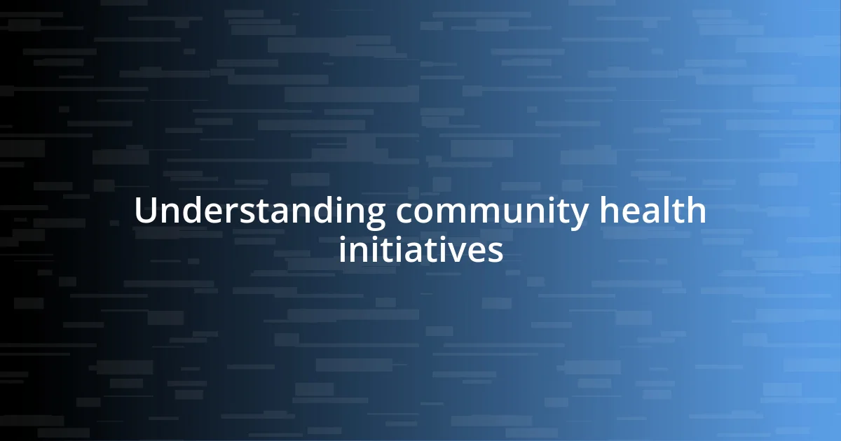 Understanding community health initiatives