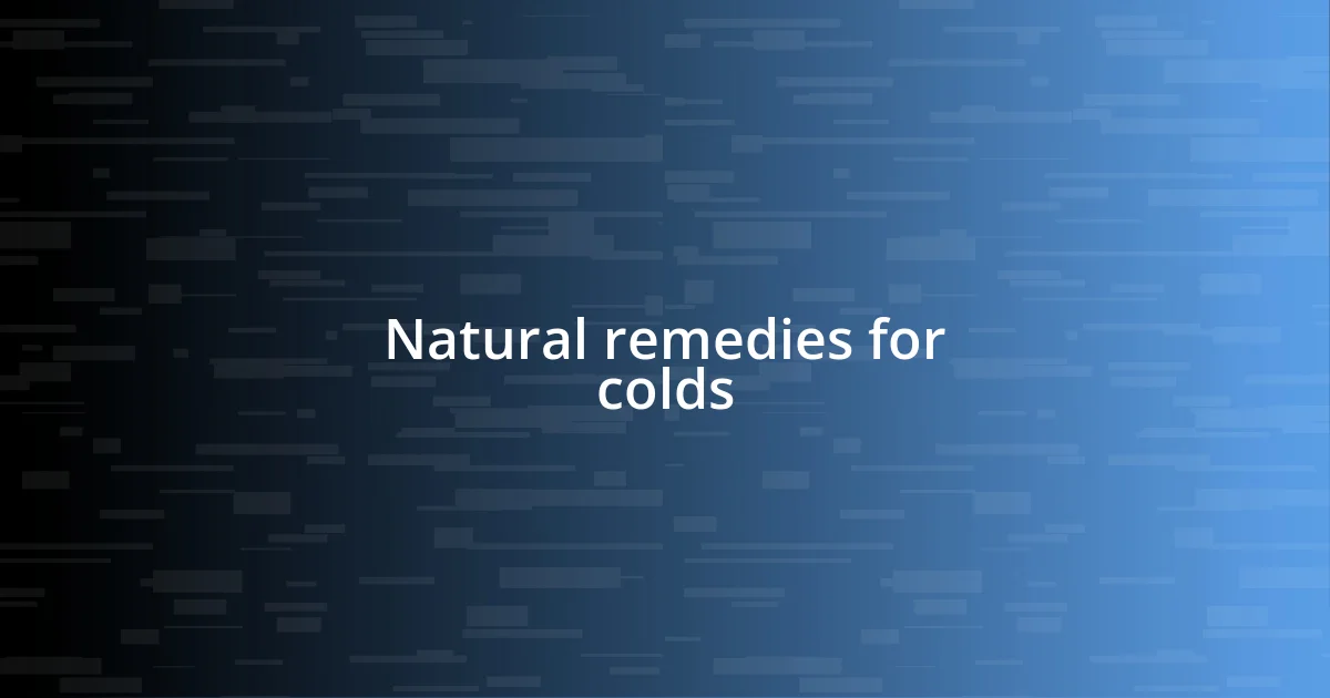 Natural remedies for colds