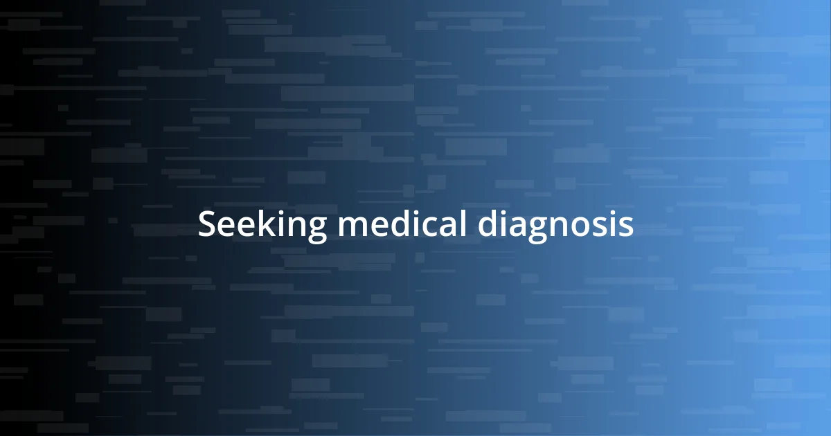 Seeking medical diagnosis