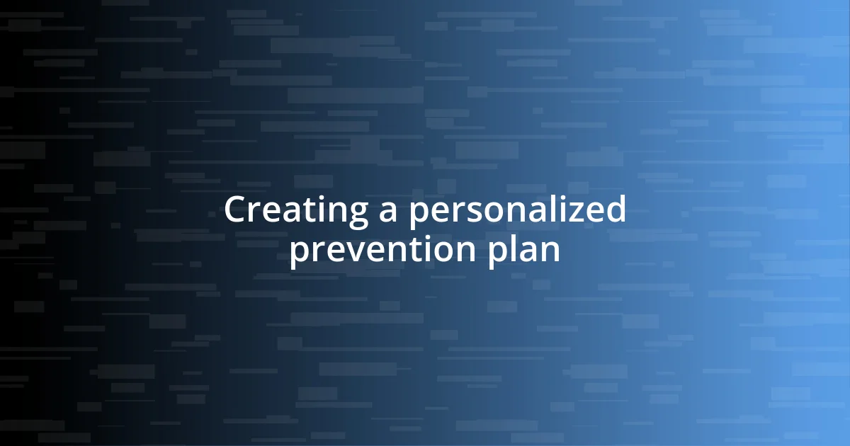 Creating a personalized prevention plan