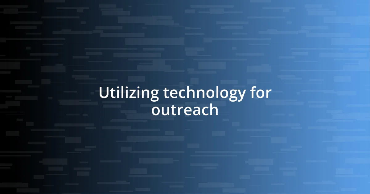 Utilizing technology for outreach