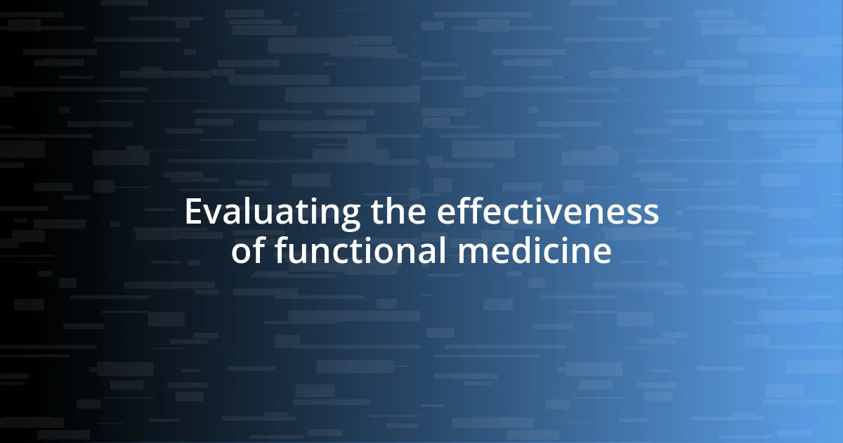 Evaluating the effectiveness of functional medicine