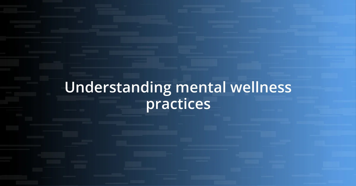 Understanding mental wellness practices