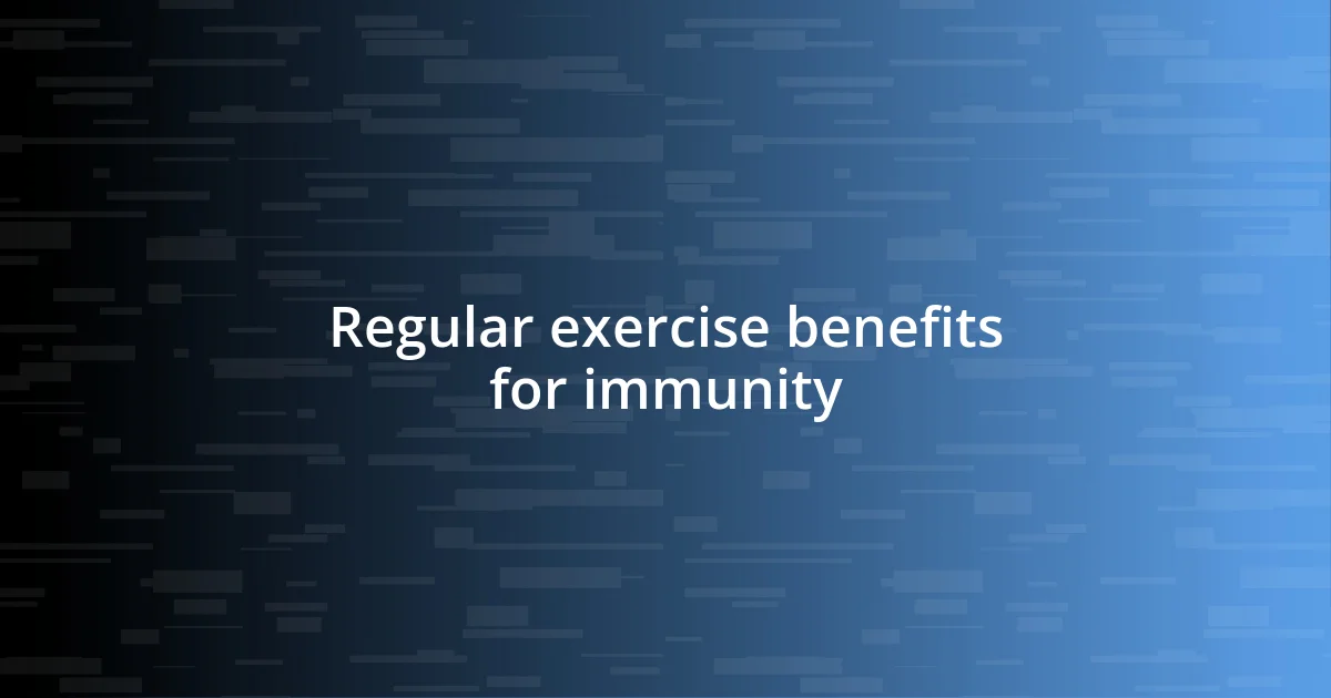 Regular exercise benefits for immunity