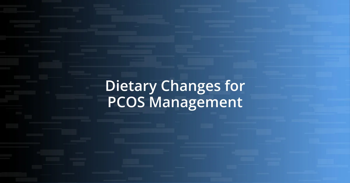 Dietary Changes for PCOS Management