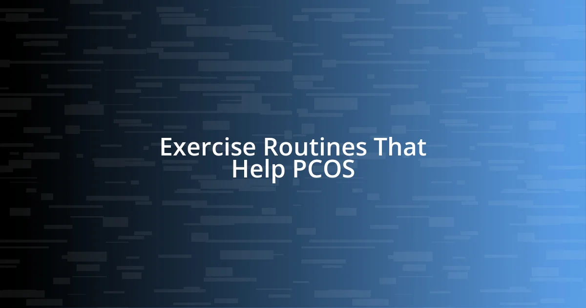 Exercise Routines That Help PCOS