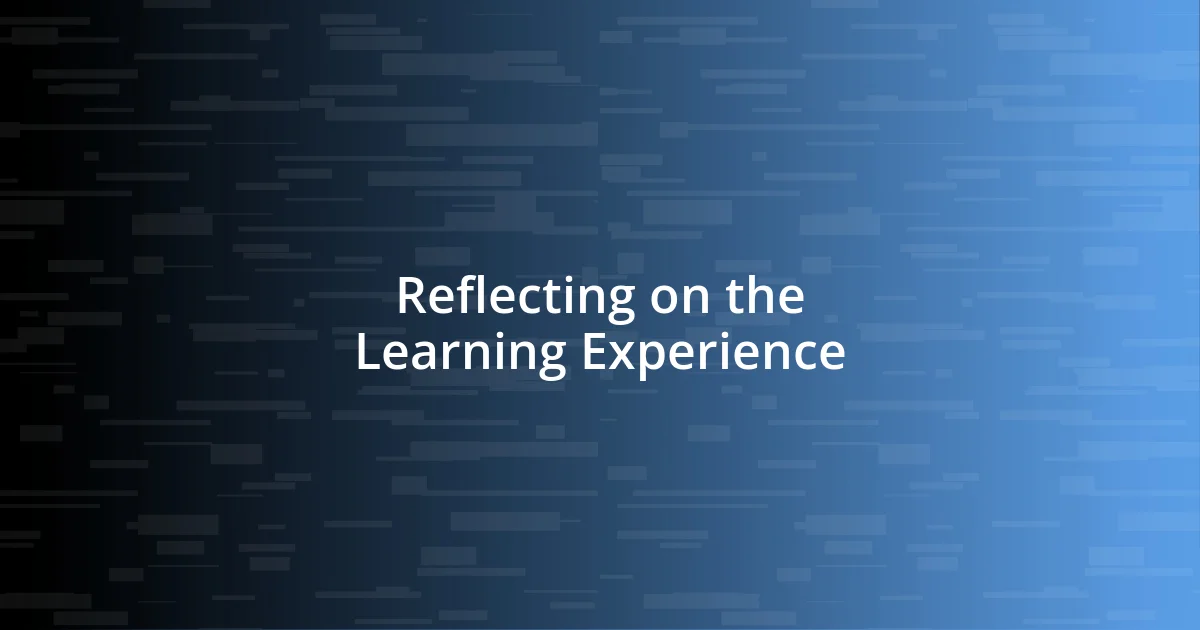 Reflecting on the Learning Experience