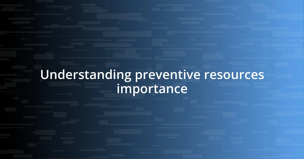 Understanding preventive resources importance