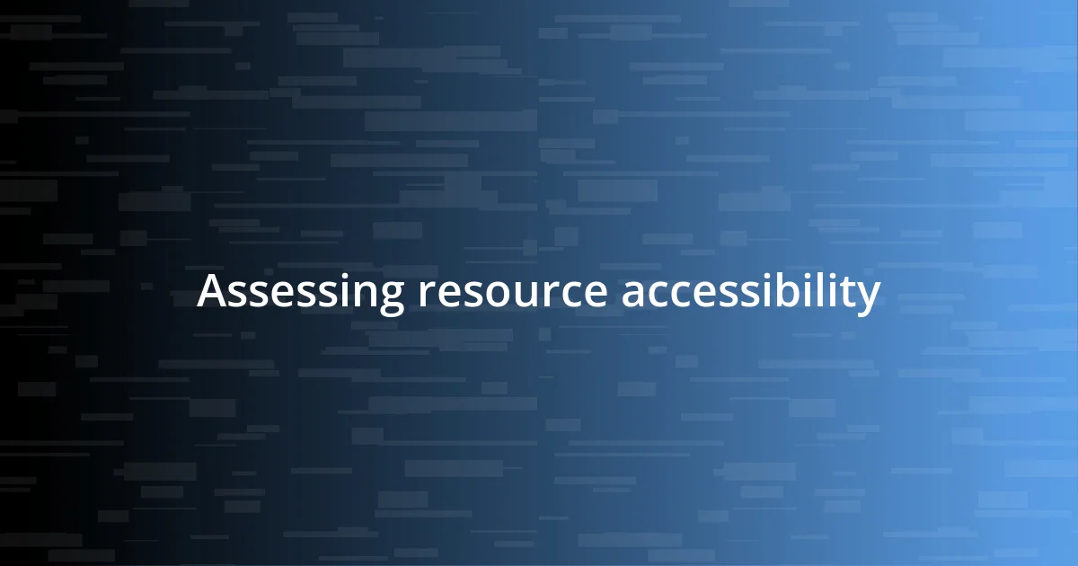 Assessing resource accessibility