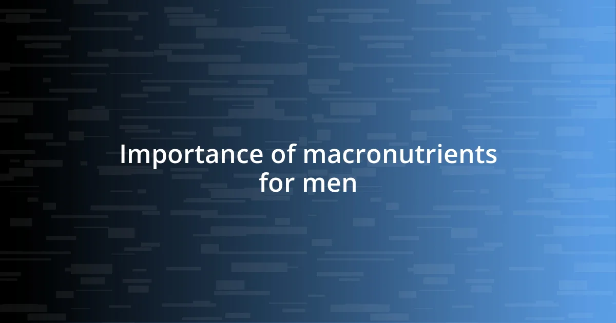 Importance of macronutrients for men