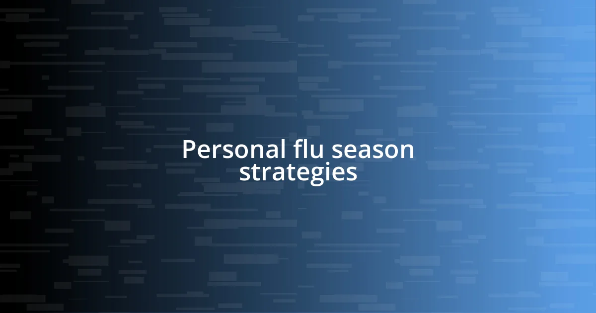 Personal flu season strategies