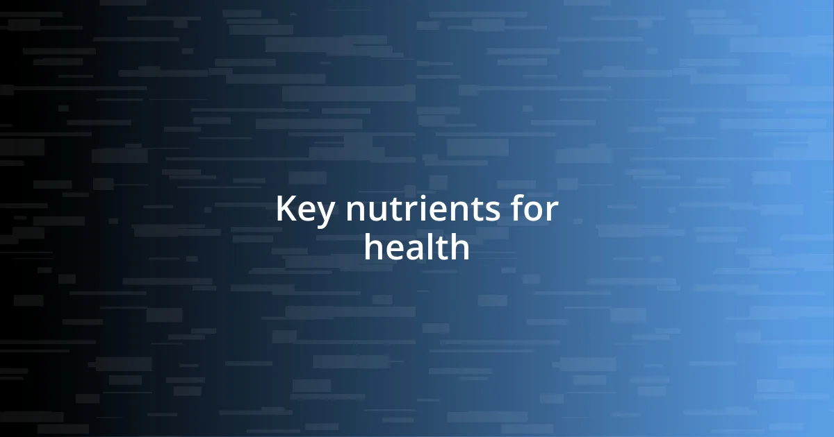 Key nutrients for health